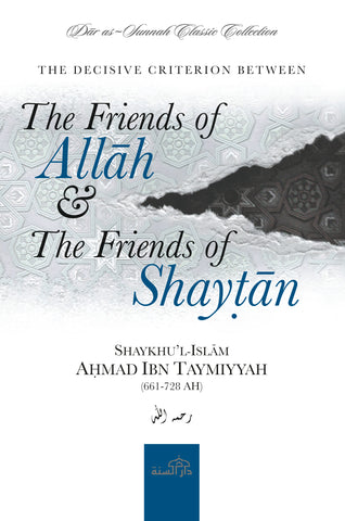 The Friends of Allah and The Friends of Shaytan by Shaykhu’l Islam Ibn Taymiyyah (d. 728H)