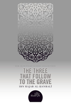 The Three that Follow to the Grave by Ibn Rajab