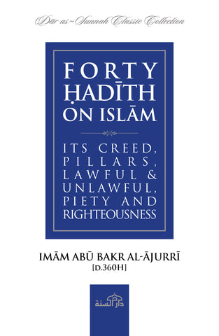 Forty Hadith on Islam by Imam Abu Bakr al-Ajurri [d.360h]
