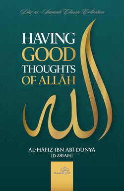 Having Good Thoughts of Allāh  by Al-Hāfiẓ Ibn Abī Dunyā [d.281AH]