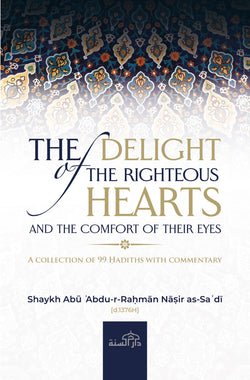 The Delight of The Righteous Hearts by Shaykh Abu Abdur-Rahman Nasir as-Sa'di