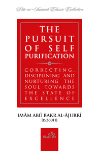The Pursuit of Self-Purification by Imam al-Ajurri [d. 360H]