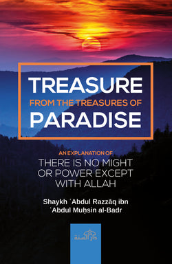 Treasure from the Treasures of Paradise by Shaykh `Abdul Razzaq ibn `Abdul Muhsin al-Badr