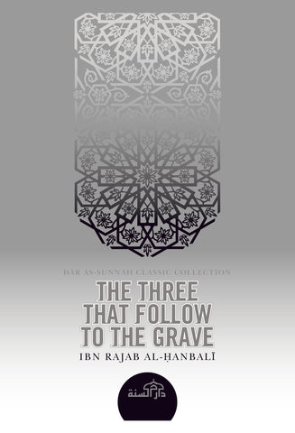 The Three that Follow to the Grave by Ibn Rajab