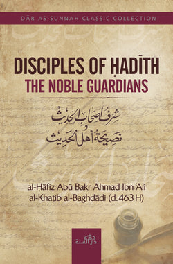 Disciples of Hadith by Imām Al-Khatīb al-Baghdādi (d. 436H)