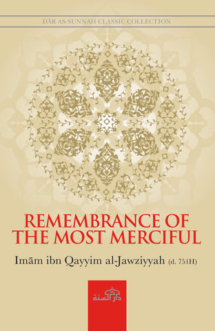 Remembrance of the Most Merciful by Imam ibn Qayyim al-Jawziyyah (d. 751H