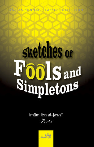 Sketches of Fools and Simpletons by Imam Ibn Jawzi