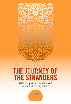 The Journey of the Strangers by Ibn Rajab al-Hanbali & Imam al-Ajurri