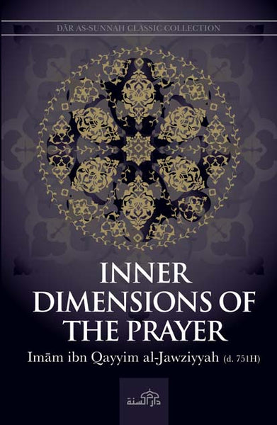 Inner Dimensions of the Prayer by Imam Ibn Qayyim al-Jawziyyah [d. 751H]