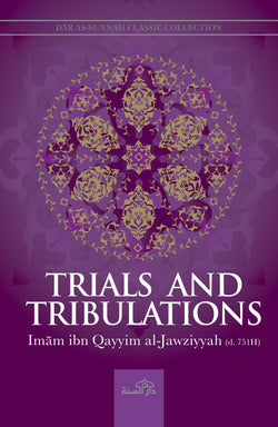 Trials & Tribulations by Imam Ibn Qayyim al-Jawziyyah (d. 751H)