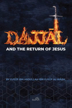Dajjal and The Return of Jesus by Yusuf Abdullah ibn Yusuf al-Wabil