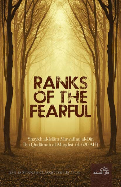 Ranks of the Fearful by Shaykh al-Islam Muwaffaq al-Din Ibn Qudamah al-Maqdisi (d. 620 AH)