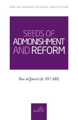 Seeds of Admonishment and Reform by Imam Ibn al-Jawzi (d. 597 AH)